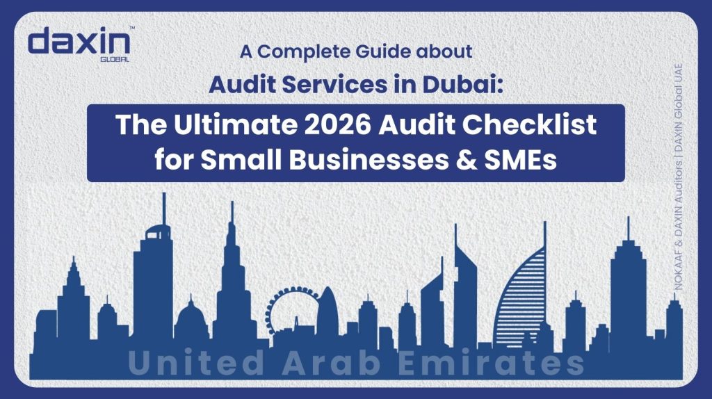 Audit Services in Dubai The Ultimate 2026 Audit Checklist for Small Businesses SMEs | Daxin Global UAE