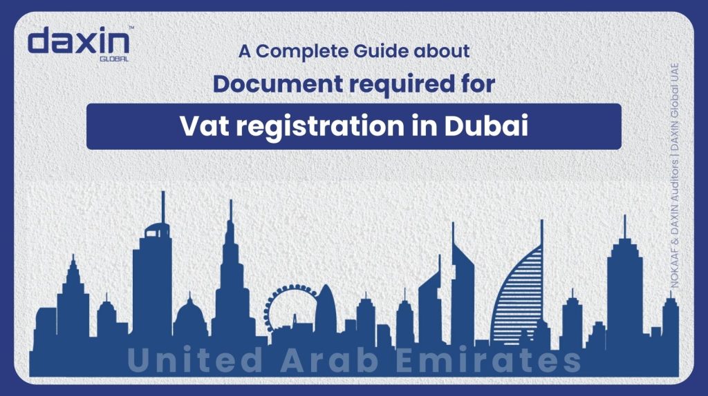 Document required for Vat registration in Dubai | Daxin Global UAE