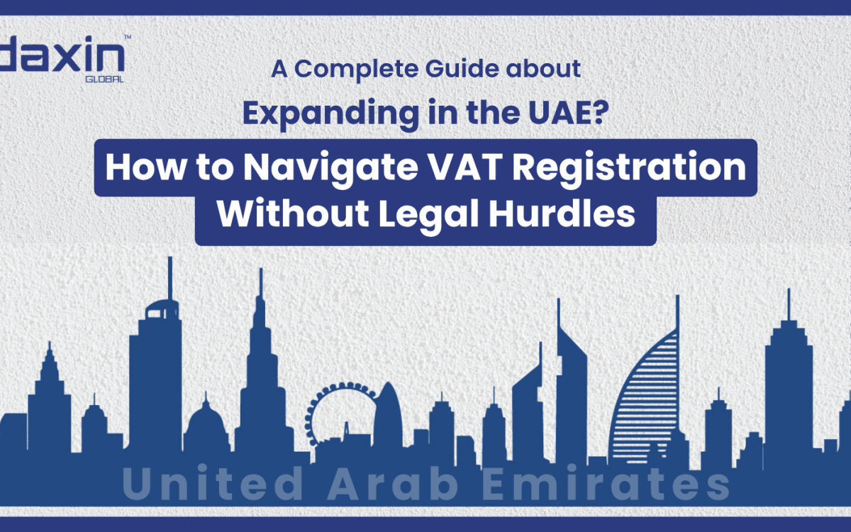 Text-based graphic displaying the title “Expanding in the UAE? How to Navigate VAT Registration Without Legal Hurdles” by Daxin Global.