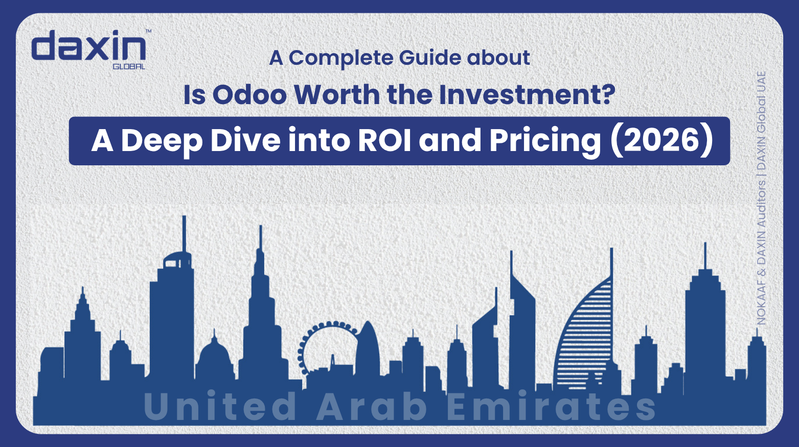 Text-based graphic displaying the title “Is Odoo Worth the Investment? A Deep Dive into ROI and Pricing (2026)” by Daxin Global.