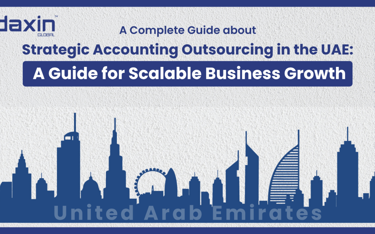 Text-based graphic displaying the title “Strategic Accounting Outsourcing in the UAE: A Guide for Scalable Business Growth” by Daxin Global.