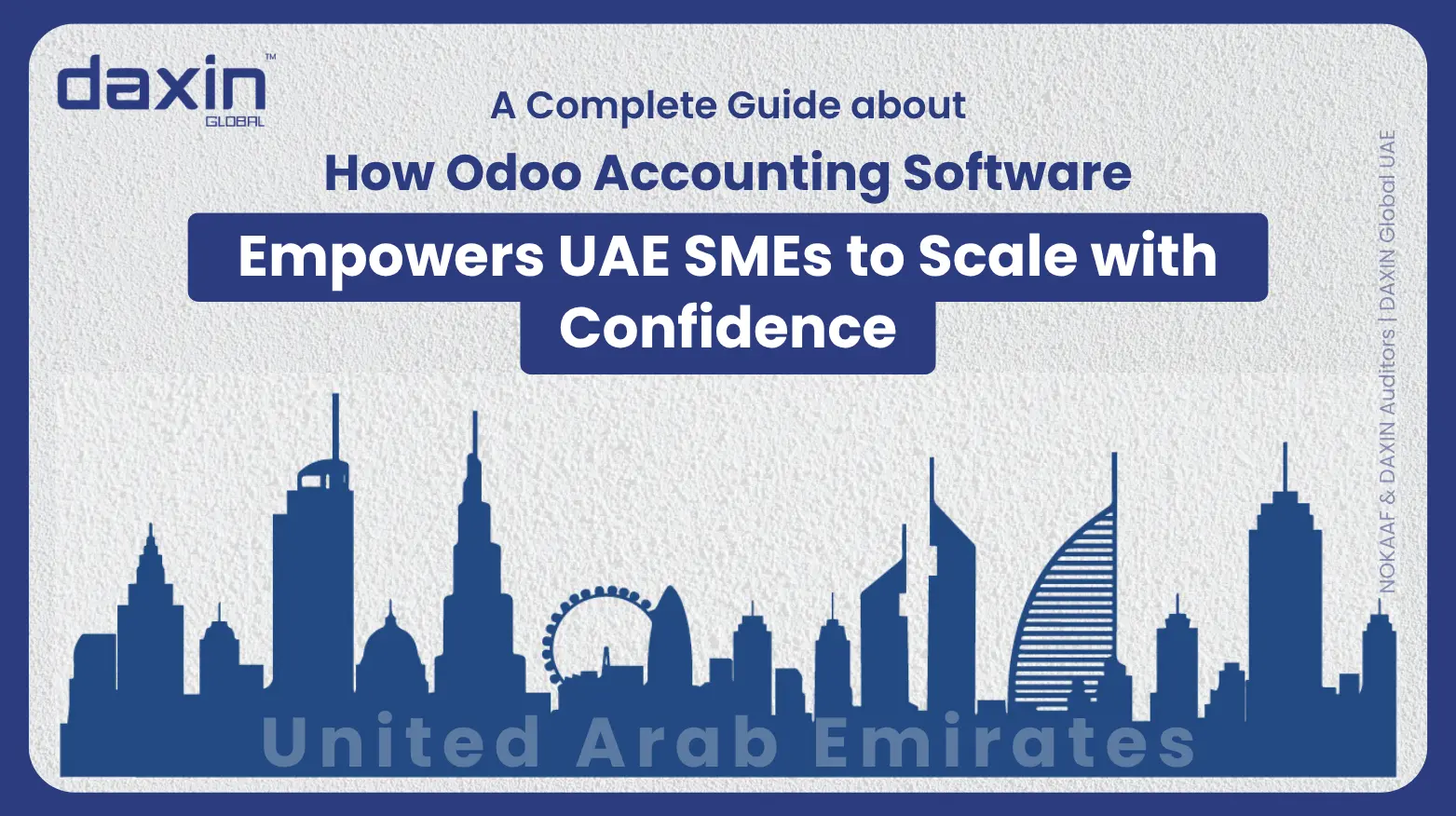 Text-based graphic displaying the title “How Odoo Accounting Software Empowers UAE SMEs to Scale with Confidence” by Daxin Global.