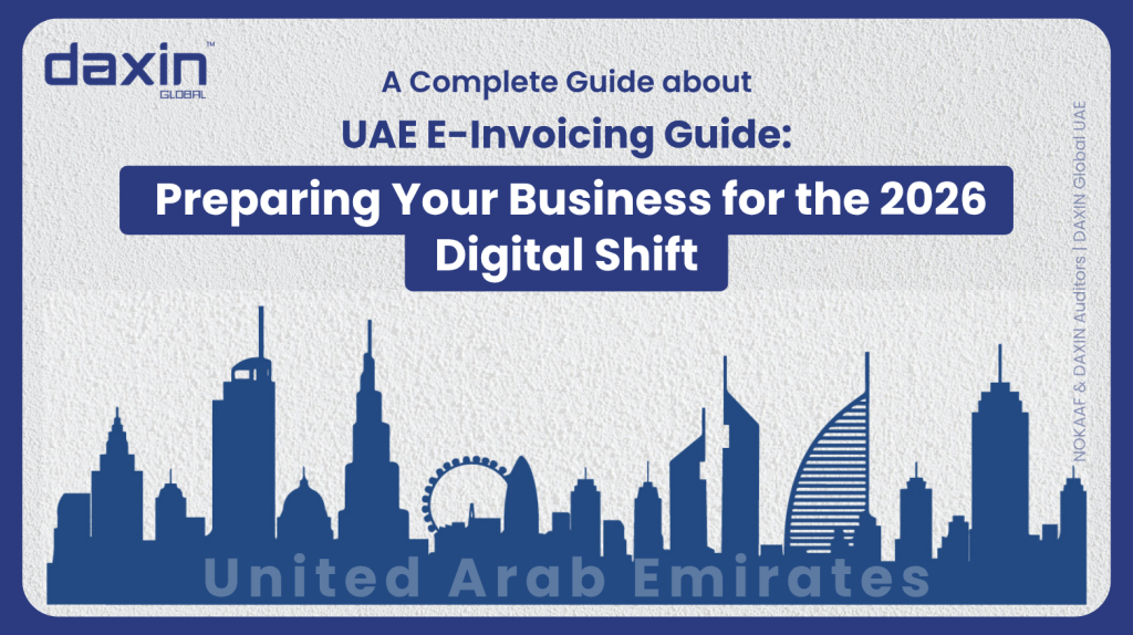 Text-based graphic displaying the title “UAE E-Invoicing Guide: Preparing Your Business for the 2026 Digital Shift” by Daxin Global.