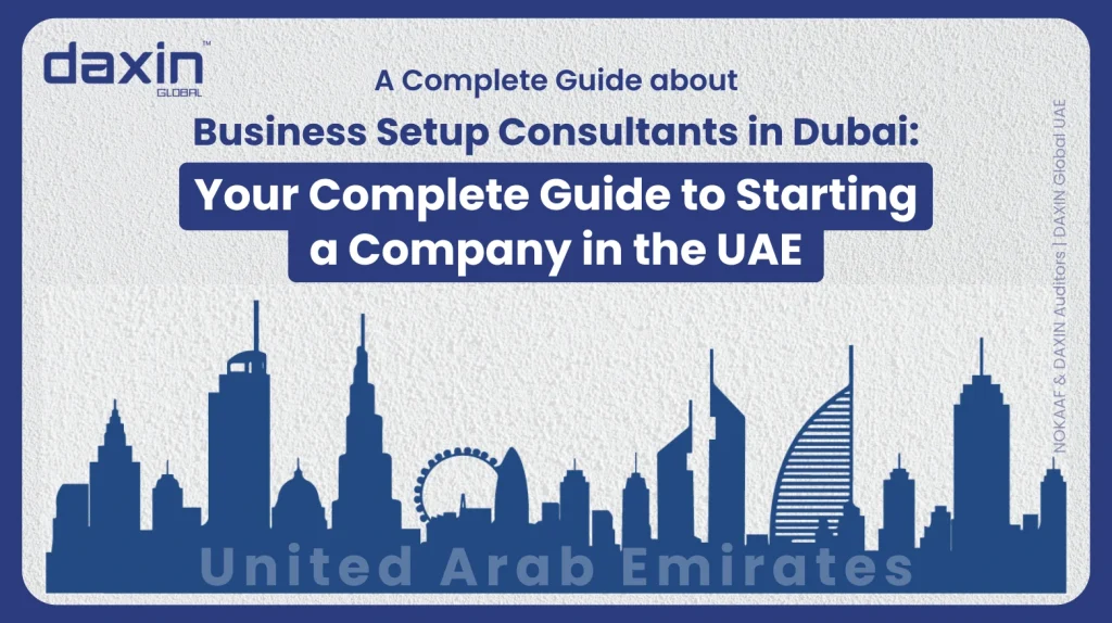 A professional corporate web banner featuring a blue silhouette of the United Arab Emirates skyline against a textured light grey background, highlighting the Daxin Global logo and the text title for a guide on business setup consultants in Dubai.
