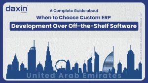 A professional corporate web banner featuring a blue silhouette of the United Arab Emirates skyline against a textured light grey background, displaying the Daxin Global logo and text title for a guide on when to choose custom ERP development over off-the-shelf software.