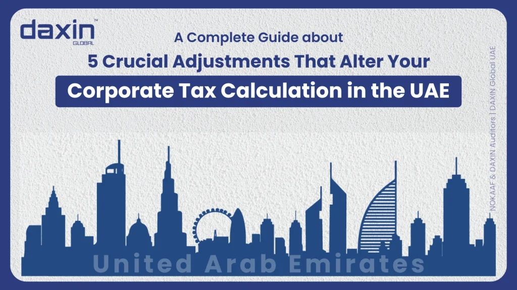 A professional corporate web banner featuring a dark blue silhouette of the United Arab Emirates skyline against a textured light grey background, displaying the Daxin Global logo and title text for a complete guide about 5 crucial adjustments that alter corporate tax calculations in the UAE.