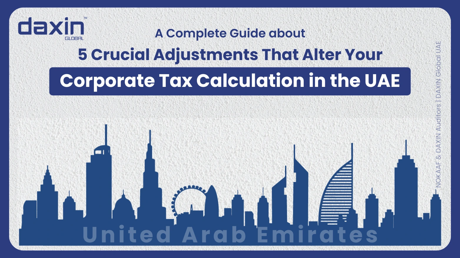 A professional corporate web banner featuring a dark blue silhouette of the United Arab Emirates skyline against a textured light grey background, displaying the Daxin Global logo and title text for a complete guide about 5 crucial adjustments that alter corporate tax calculations in the UAE.