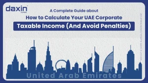 A professional corporate web banner featuring a dark blue silhouette of the United Arab Emirates skyline against a textured light grey background, displaying the Daxin Global logo and title text for a complete guide on how to calculate UAE corporate taxable income and avoid penalties.