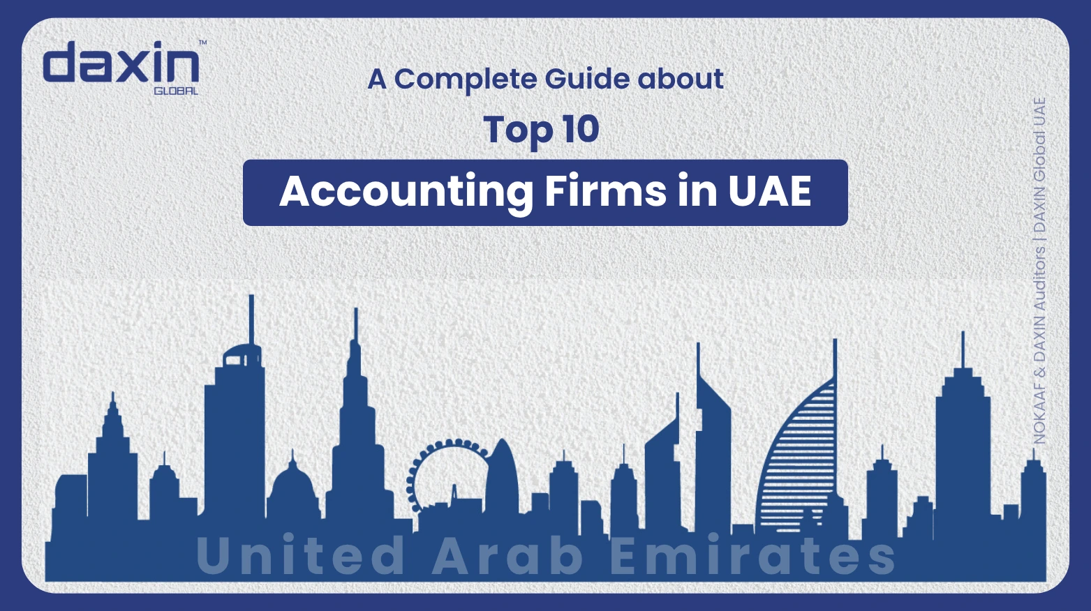 A professional corporate web banner featuring a dark blue silhouette of the United Arab Emirates skyline against a textured light grey background, displaying the Daxin Global logo and title text for a complete guide about the Top 10 Accounting Firms in UAE.