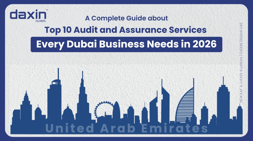 A professional corporate web banner featuring a dark blue silhouette of the United Arab Emirates skyline against a textured light grey background, displaying the Daxin Global logo and title text for a complete guide on the top 10 audit and assurance services every Dubai business needs in 2026.