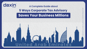 A professional corporate web banner featuring a dark blue silhouette of the United Arab Emirates skyline against a textured light grey background, displaying the Daxin Global logo and title text for a complete guide on 5 ways corporate tax advisory saves your business millions.