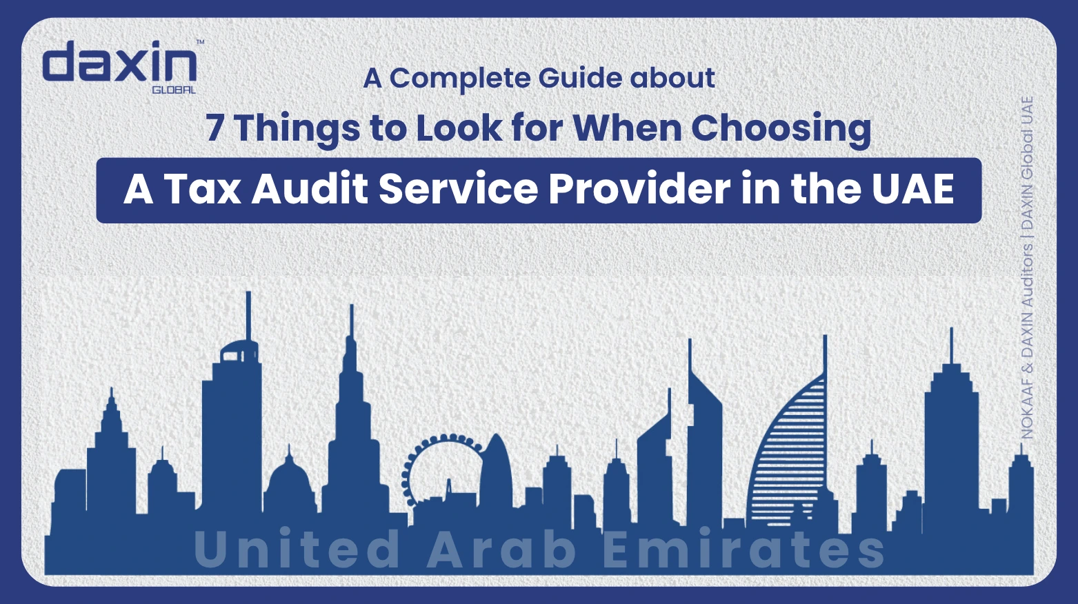 A professional corporate web banner featuring a dark blue silhouette of the United Arab Emirates skyline against a textured light grey background, displaying the Daxin Global logo and title text for a complete guide on 7 things to look for when choosing a tax audit service provider in the UAE.