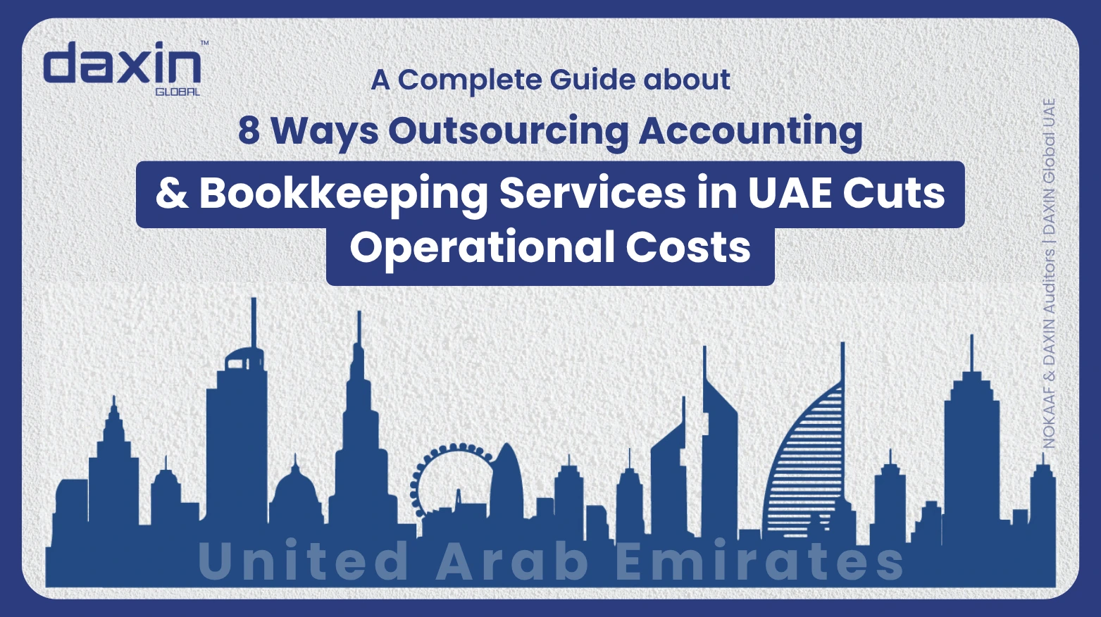 A professional corporate web banner featuring a dark blue silhouette of the United Arab Emirates skyline against a textured light grey background, displaying the Daxin Global logo and title text for a complete guide on 8 ways outsourcing accounting and bookkeeping services in the UAE cuts operational costs.