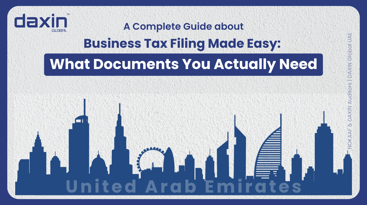 A professional corporate web banner featuring a dark blue silhouette of the United Arab Emirates skyline against a textured light grey background, displaying the Daxin Global logo and title text for a complete guide on business tax filing document requirements in the UAE.