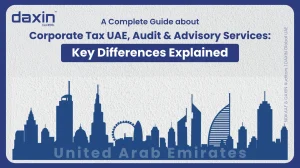 A professional corporate web banner featuring a dark blue silhouette of the United Arab Emirates skyline against a textured light grey background, displaying the Daxin Global logo and title text for a complete guide on corporate tax, audit, and advisory services key differences explained.
