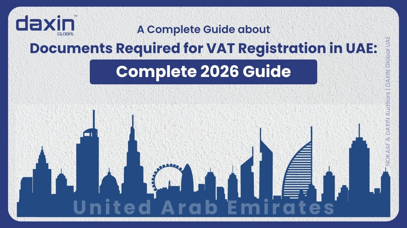 A professional corporate web banner featuring a dark blue silhouette of the United Arab Emirates skyline against a textured light grey background, displaying the Daxin Global logo and title text for a complete 2026 guide on documents required for VAT registration in the UAE.