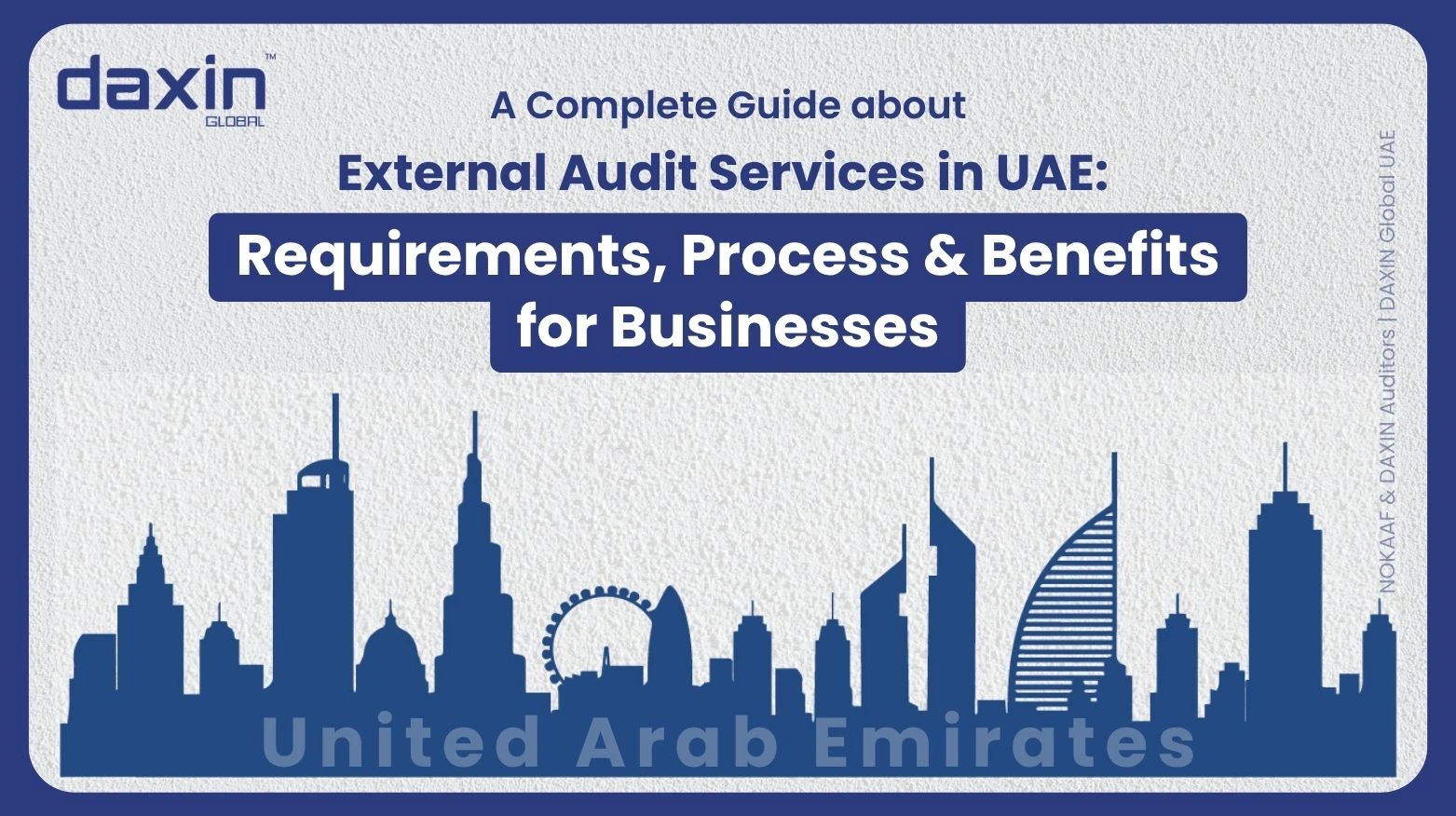 A professional corporate web banner featuring a dark blue silhouette of the United Arab Emirates skyline against a textured light grey background, displaying the Daxin Global logo and title text for a complete guide on External Audit Services in UAE requirements, process, and benefits for businesses.