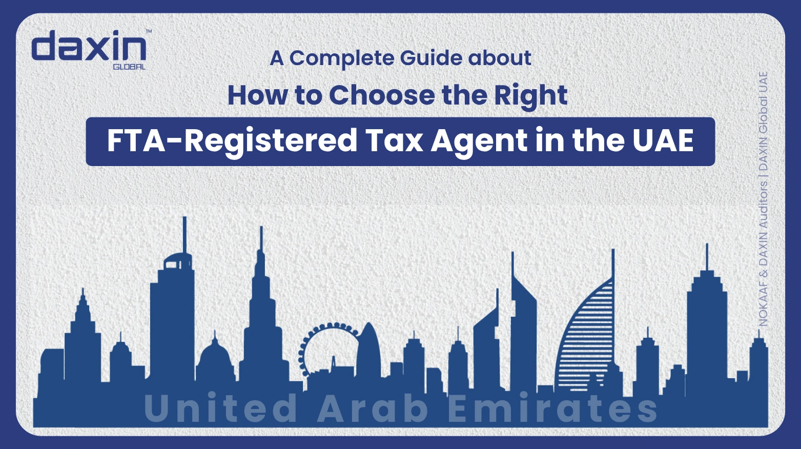 A professional corporate web banner featuring a dark blue silhouette of the United Arab Emirates skyline against a textured light grey background, displaying the Daxin Global logo and title text for a complete guide on how to choose the right FTA-registered tax agent in the UAE.