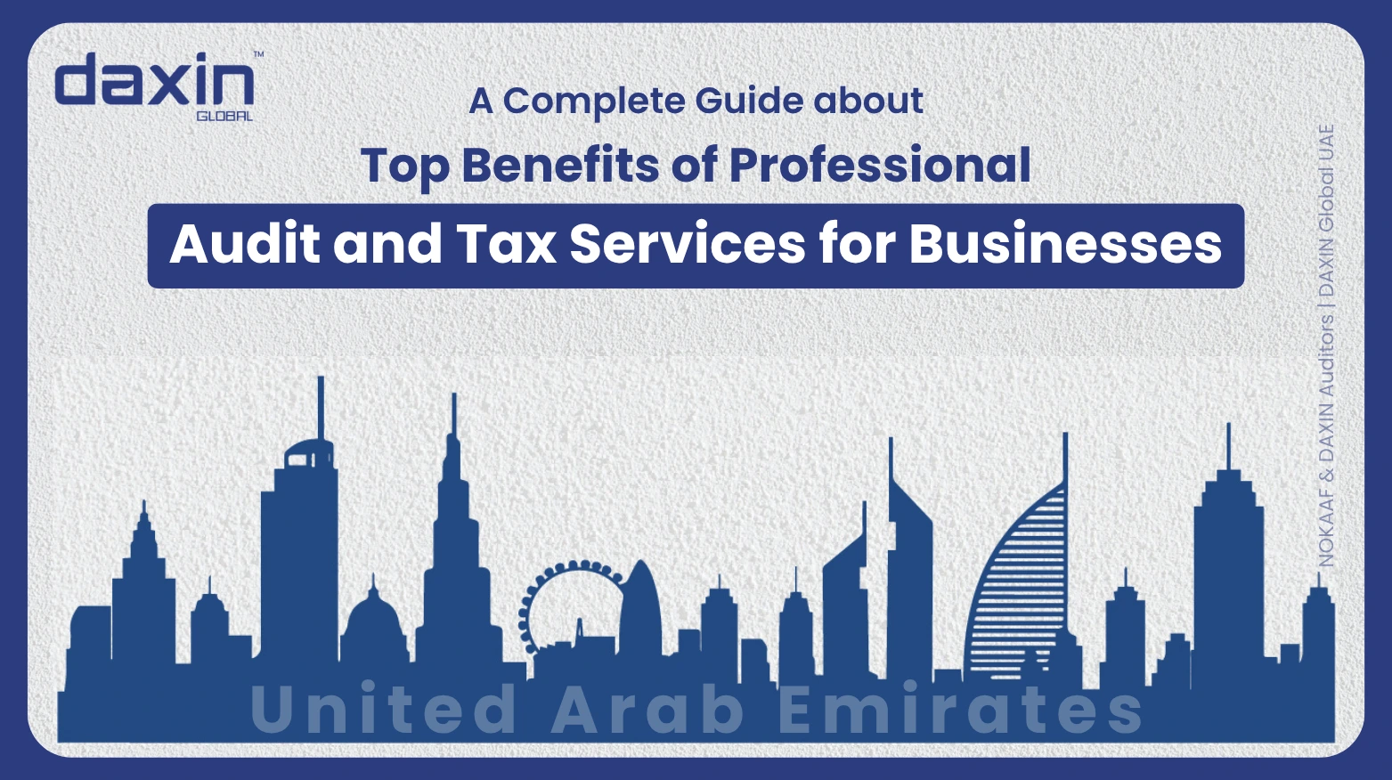 A professional corporate web banner featuring a dark blue silhouette of the United Arab Emirates skyline against a textured light grey background, displaying the Daxin Global logo and title text for a complete guide on the top benefits of professional audit and tax services for businesses.