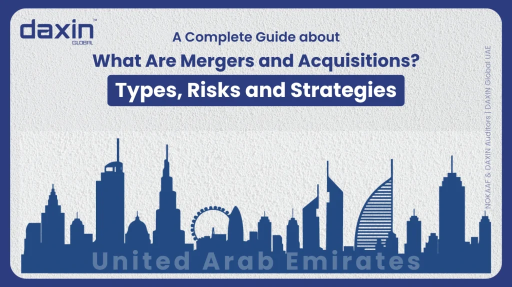 A professional corporate web banner featuring a dark blue silhouette of the United Arab Emirates skyline against a textured light grey background, displaying the Daxin Global logo and title text for a complete guide on What Are Mergers and Acquisitions? Types, Risks and Strategies.
