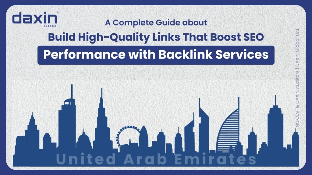 Home | Daxin Global UAE A professional corporate web banner featuring a dark blue silhouette of the United Arab Emirates skyline against a textured light grey background, displaying the Daxin Global logo and title text for a complete guide on how to build high-quality links that boost SEO performance with backlink services.